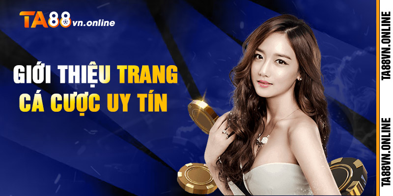Ưu điểm vượt trội của TA88 khẳng định tên tuổi